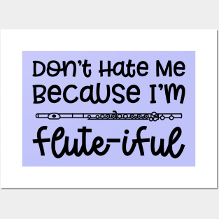 Don't Hate Me Because I'm Flute-iful Flute Marching Band Cute Funny Posters and Art